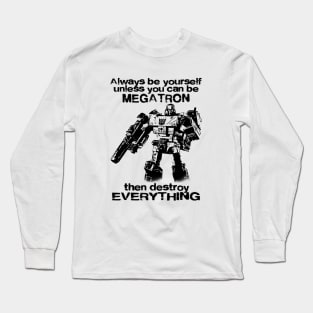 ALWAYS BE MEGATRON Long Sleeve T-Shirt